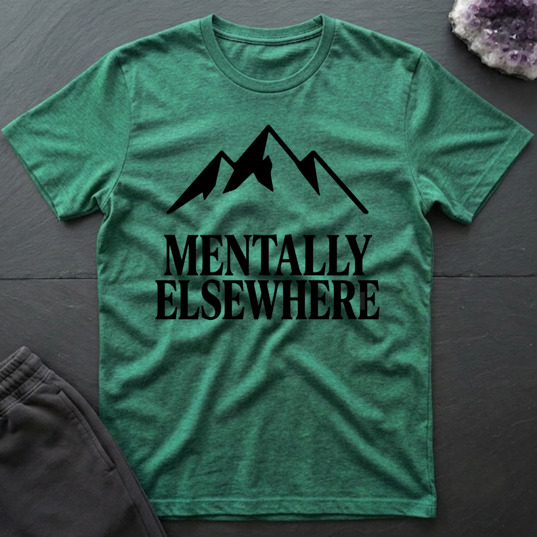 Mentally Elsewhere T-Shirt