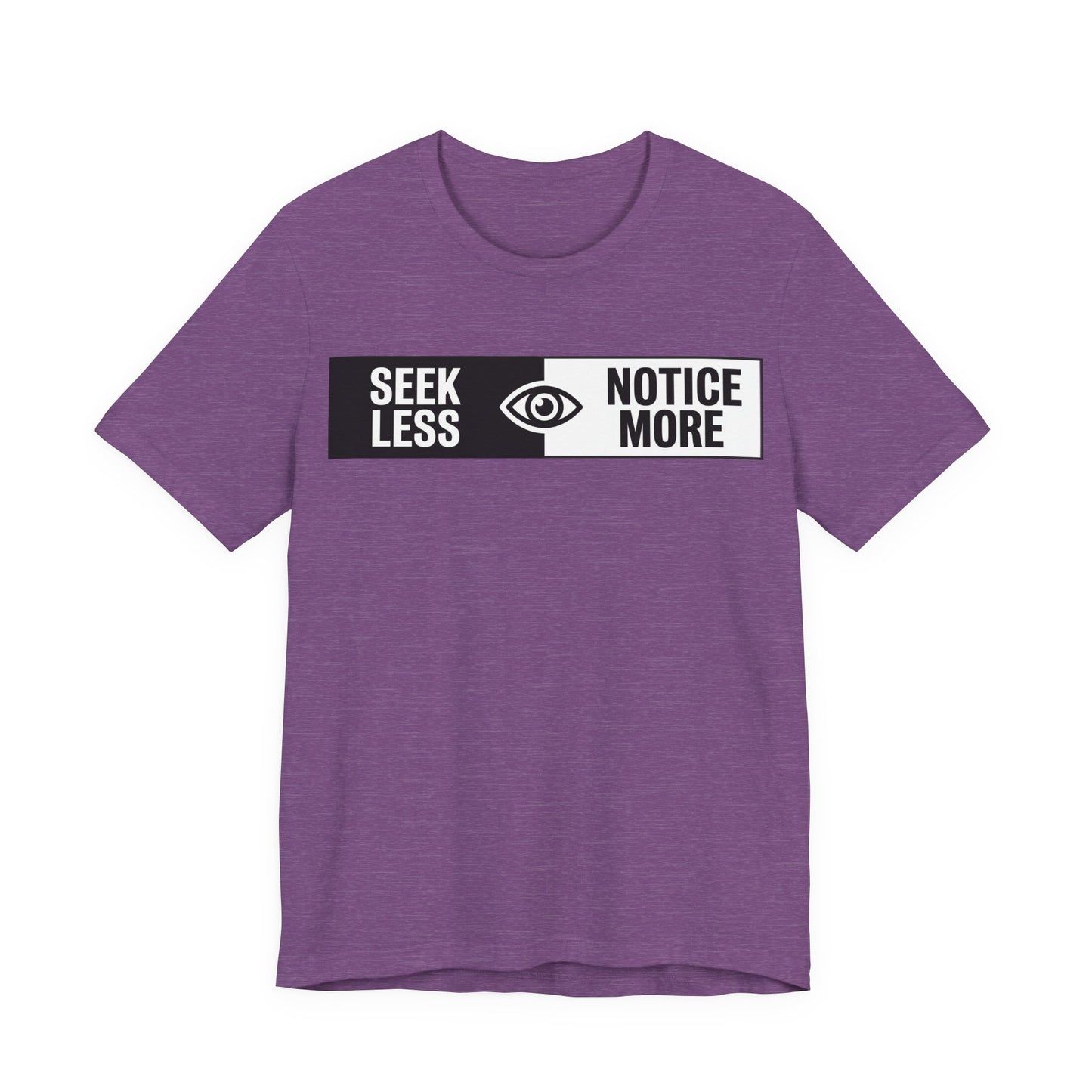 Notice More T-Shirt