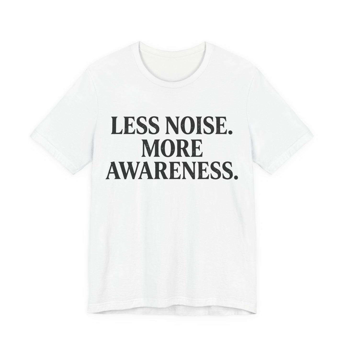 Less Noise T-Shirt