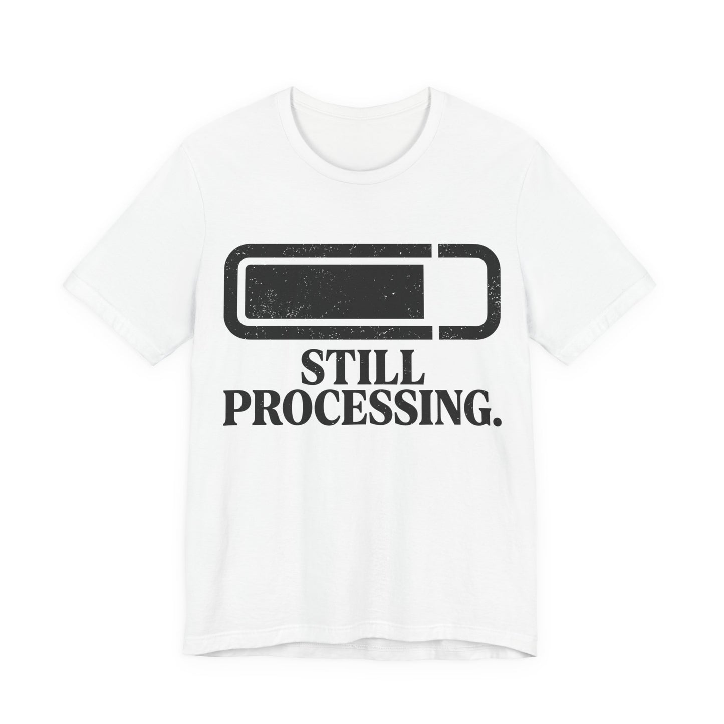 Still Processing T-Shirt