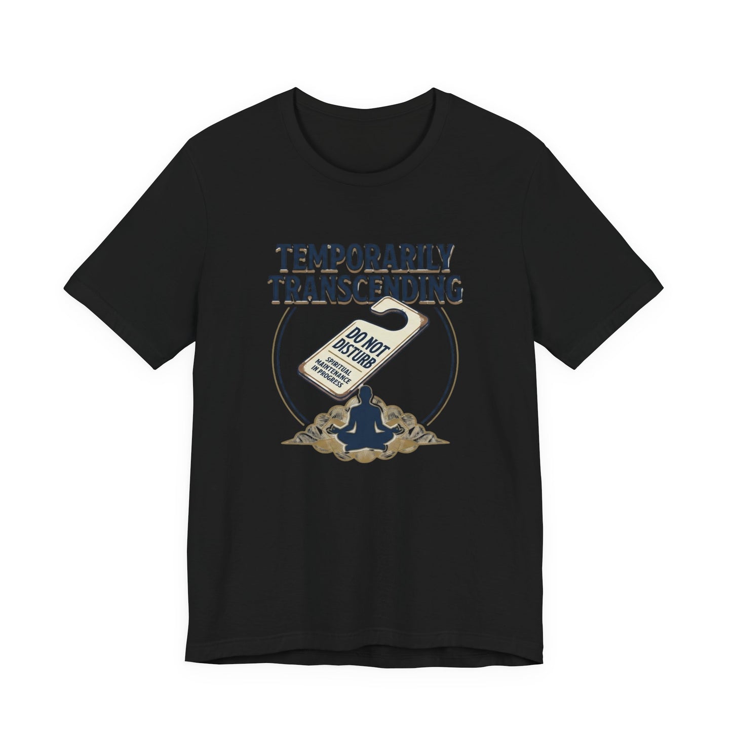 Temporarily Transcending T-Shirt