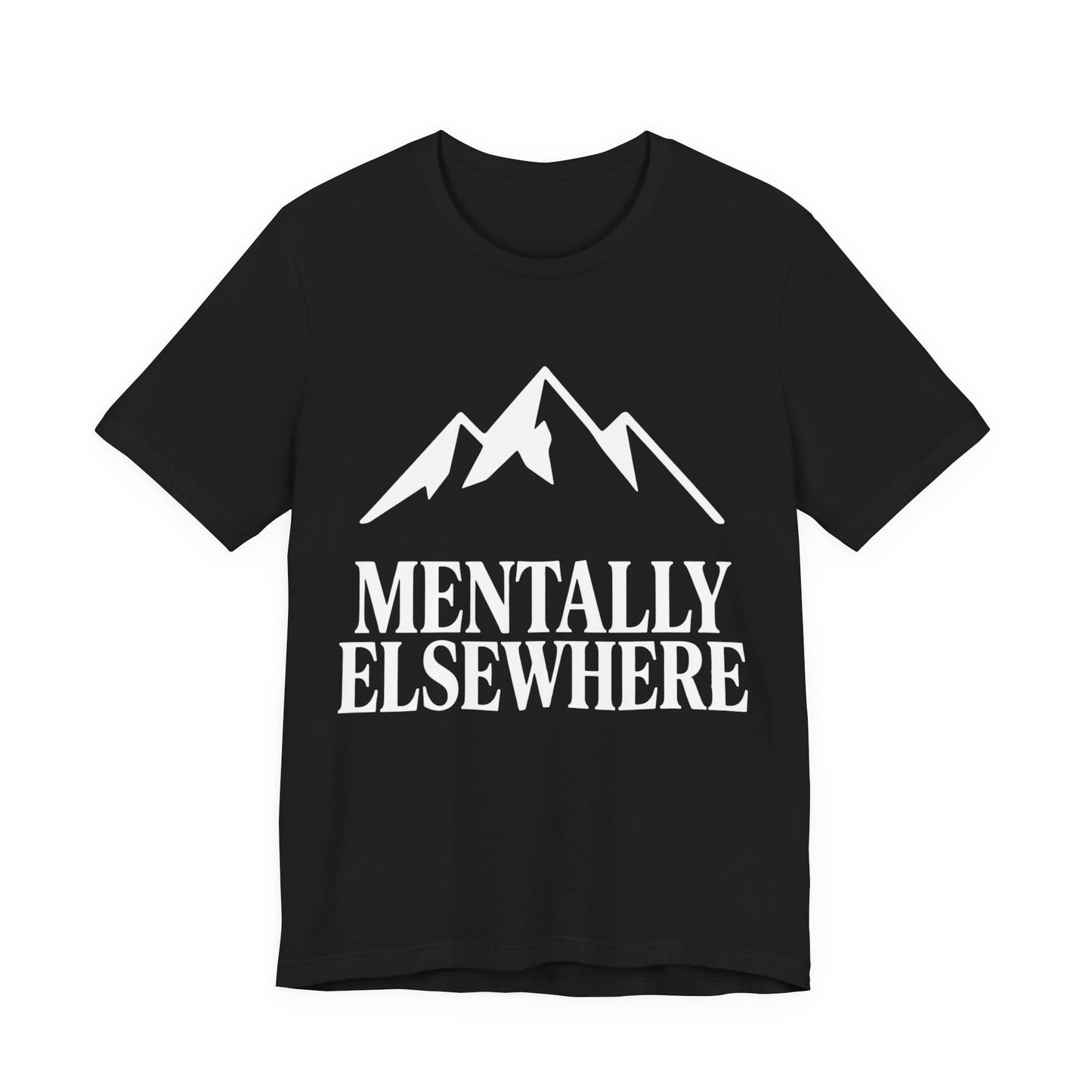 Mentally Elsewhere T-Shirt