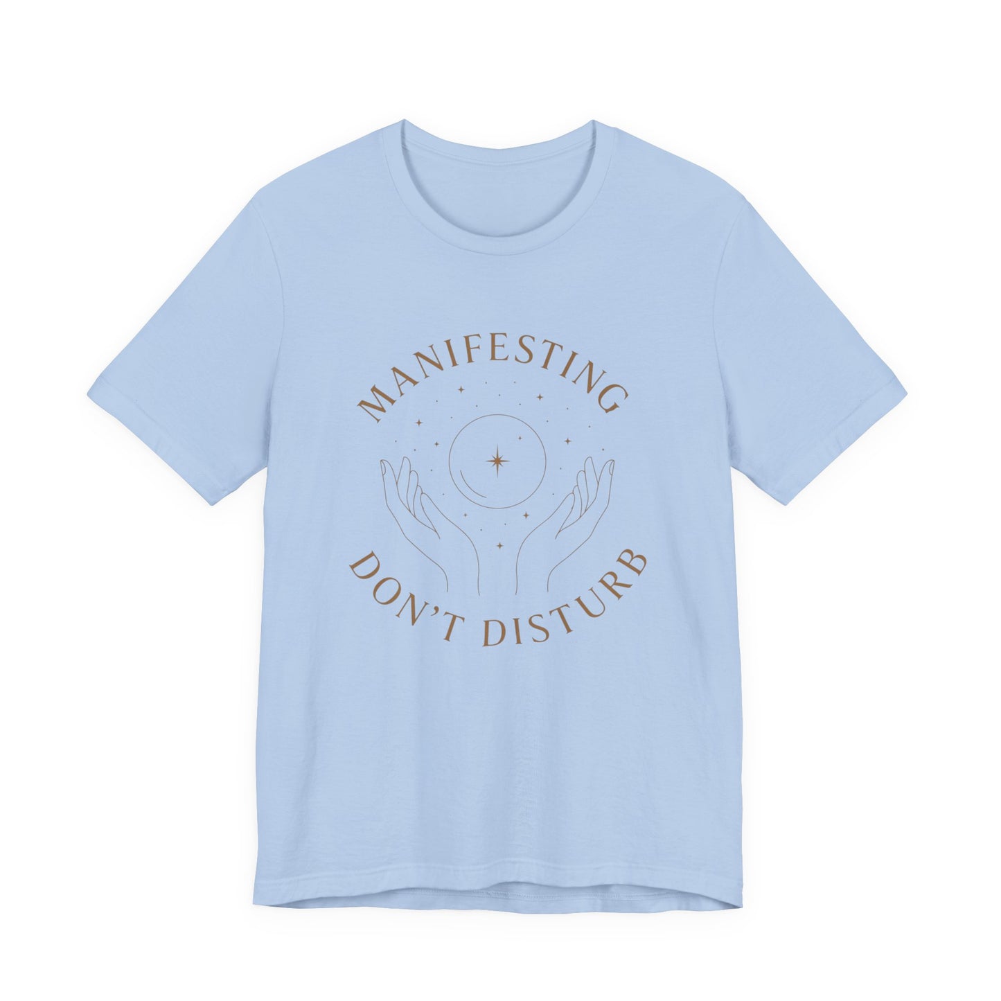 Manifesting Don't Disturb T-Shirt