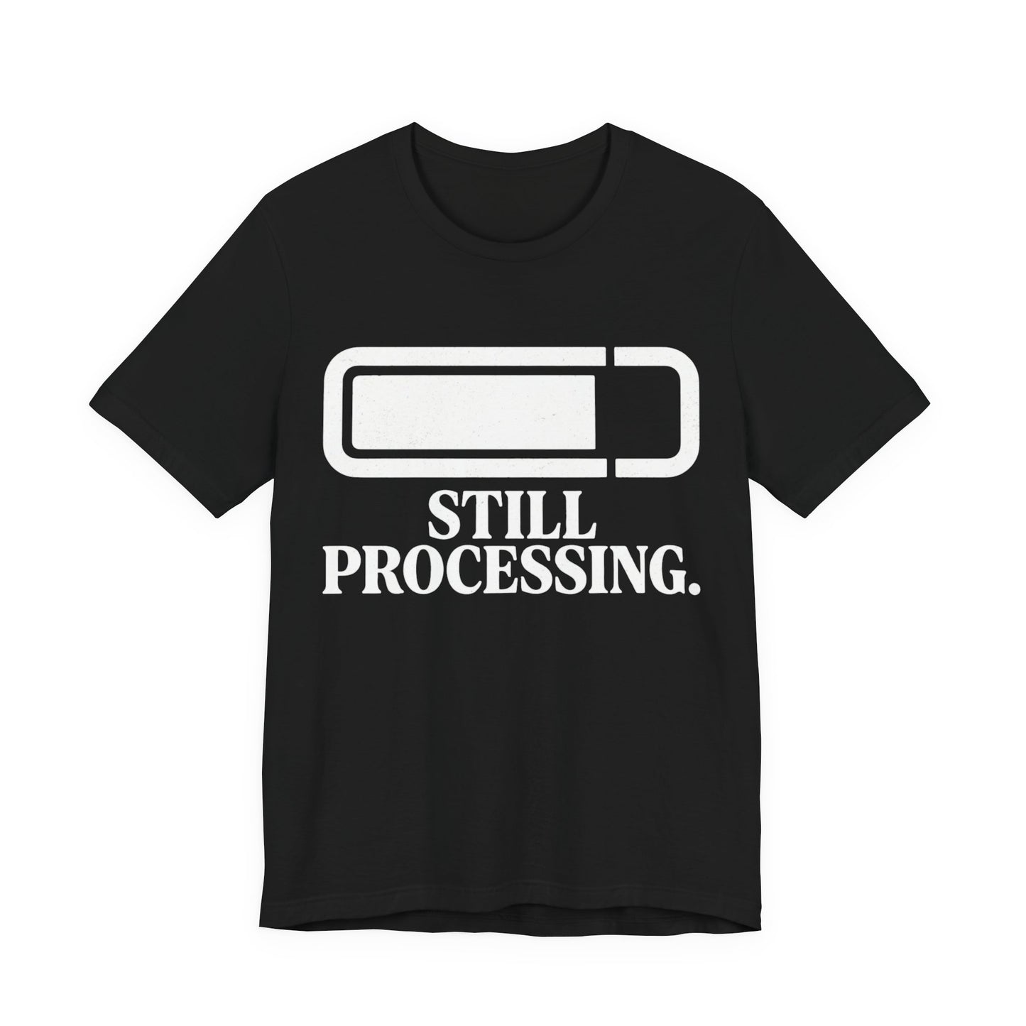 Still Processing T-Shirt