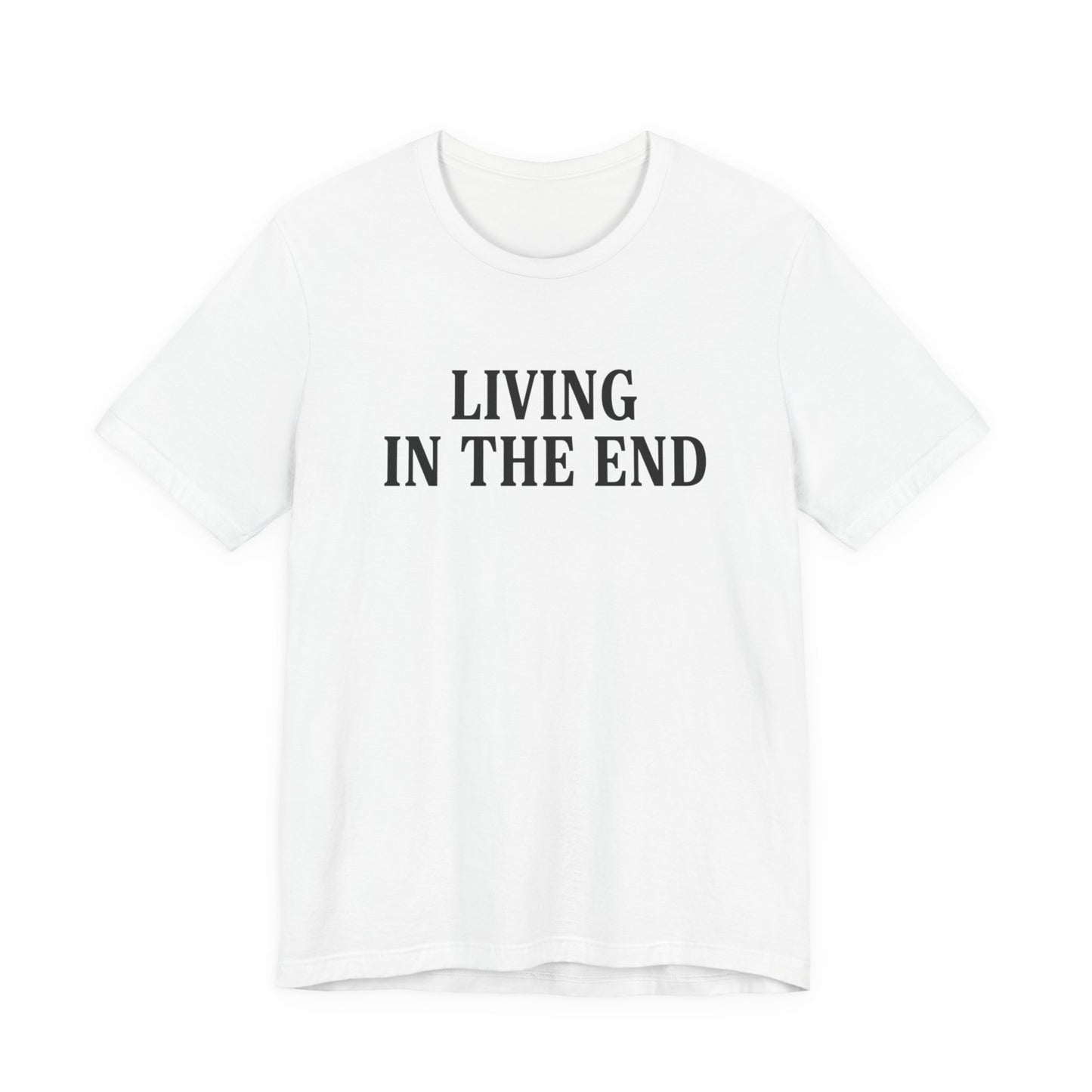 Living In The End T-Shirt