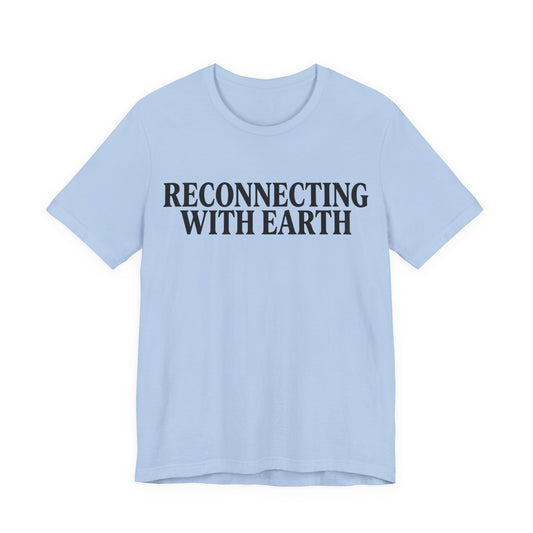 Reconnecting With Earth T-Shirt
