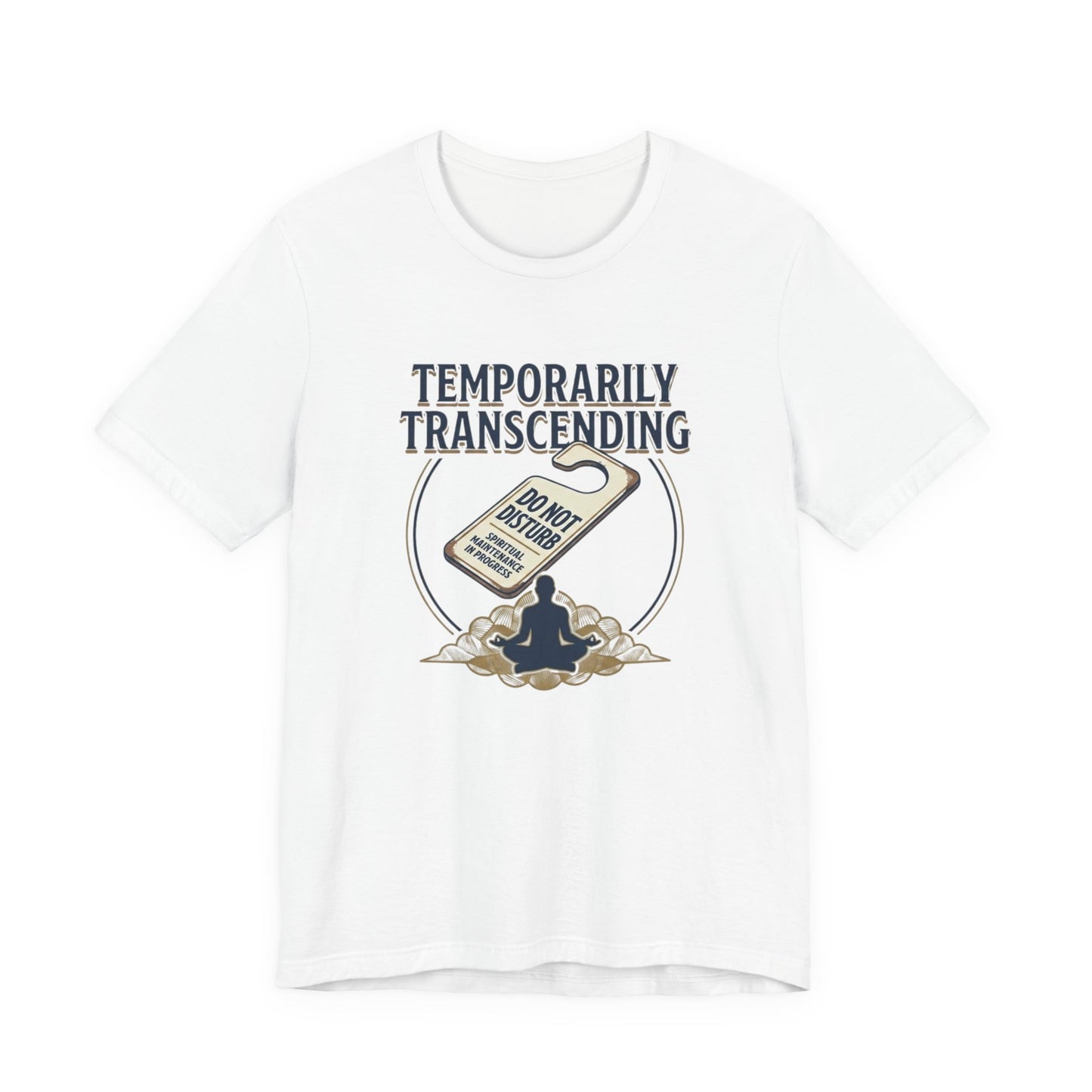 Temporarily Transcending T-Shirt