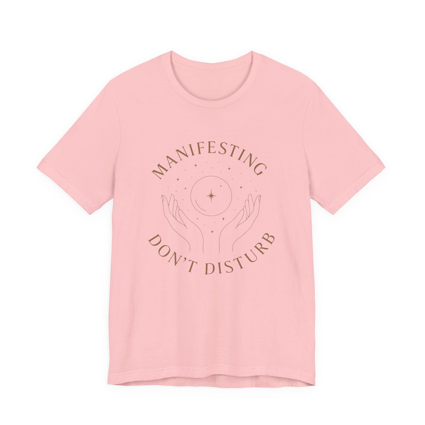 Manifesting Don't Disturb T-Shirt