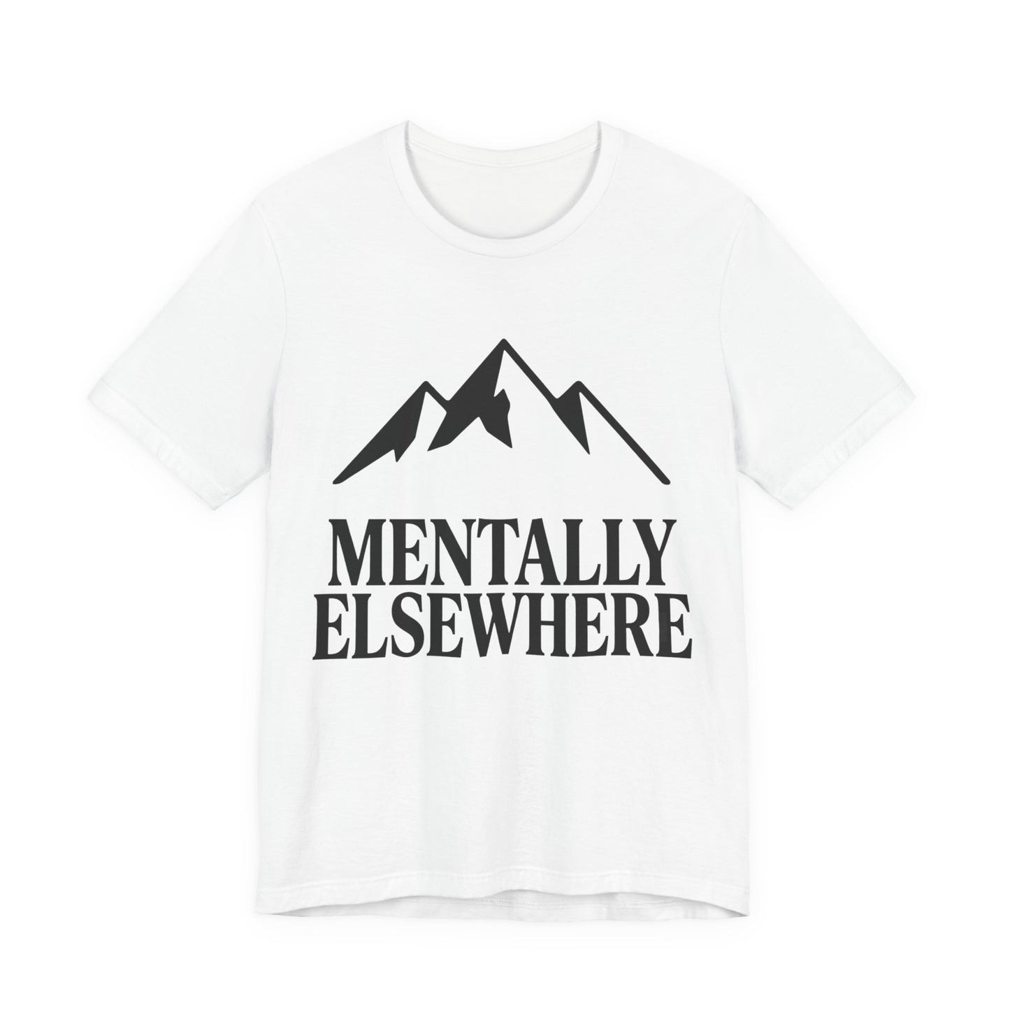Mentally Elsewhere T-Shirt