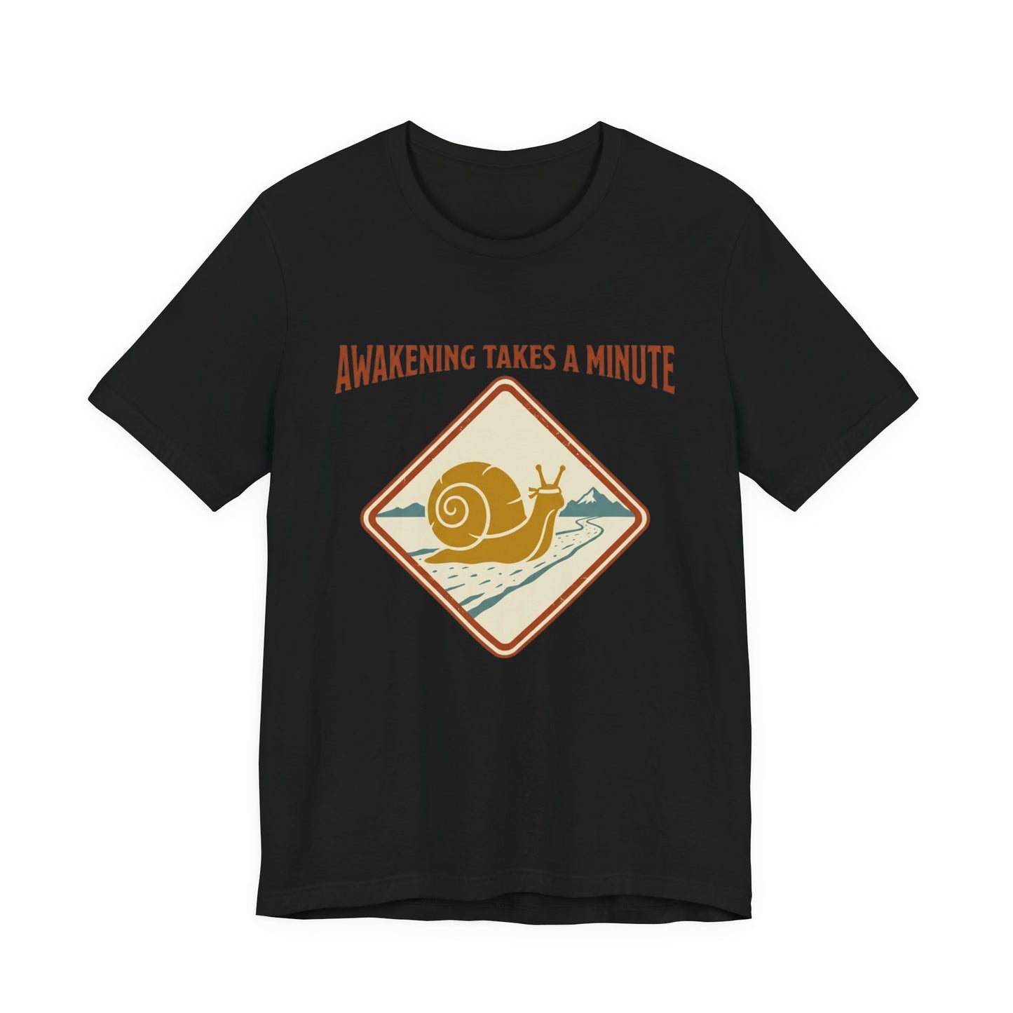 Awakening Takes A Minute T-Shirt