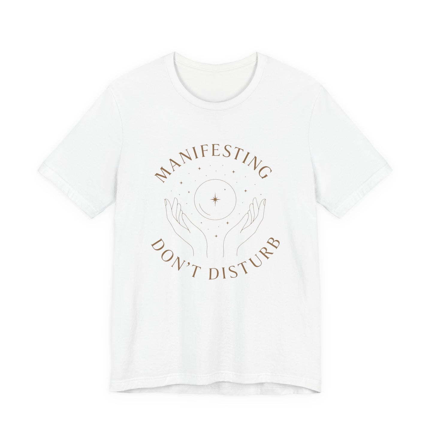Manifesting Don't Disturb T-Shirt