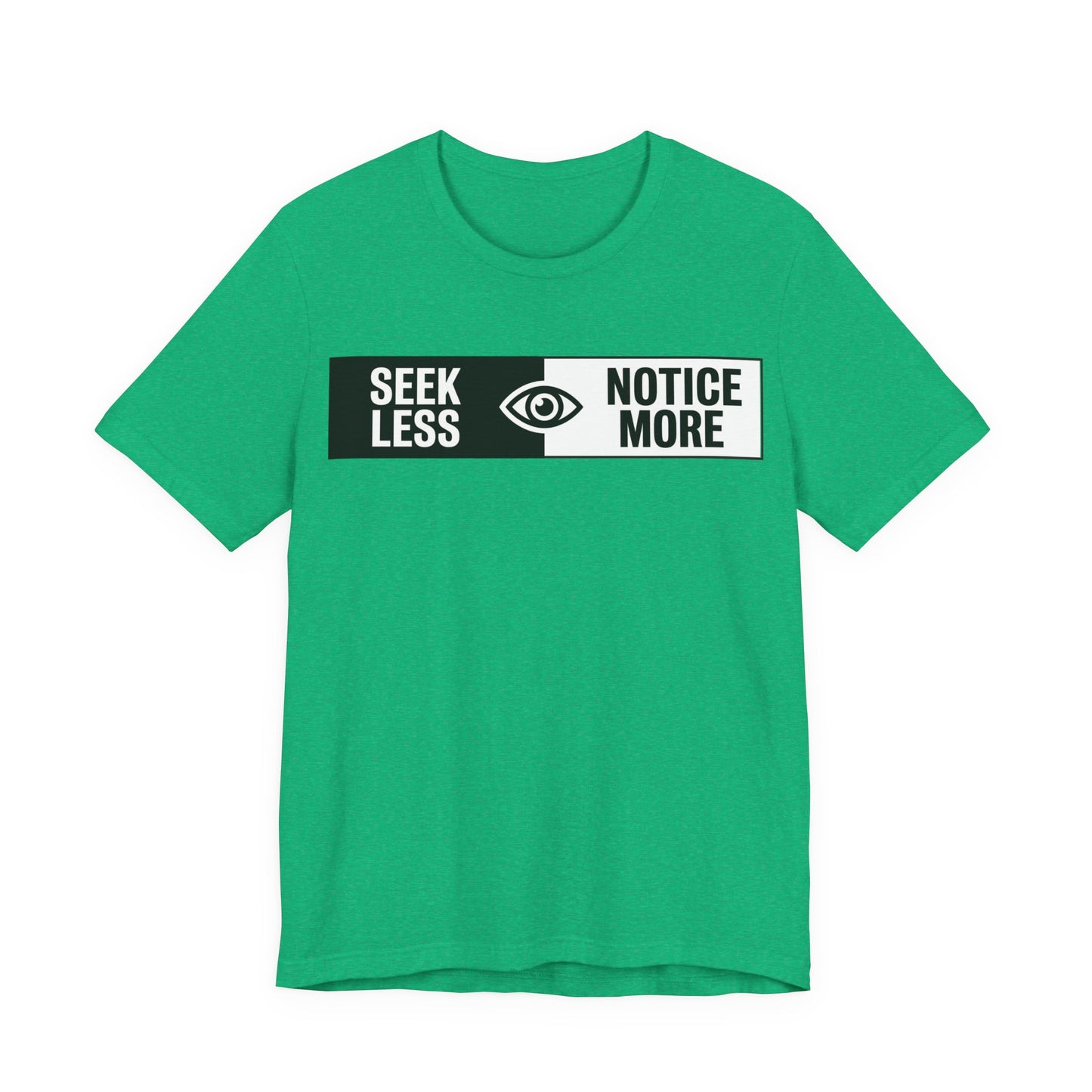 Notice More T-Shirt