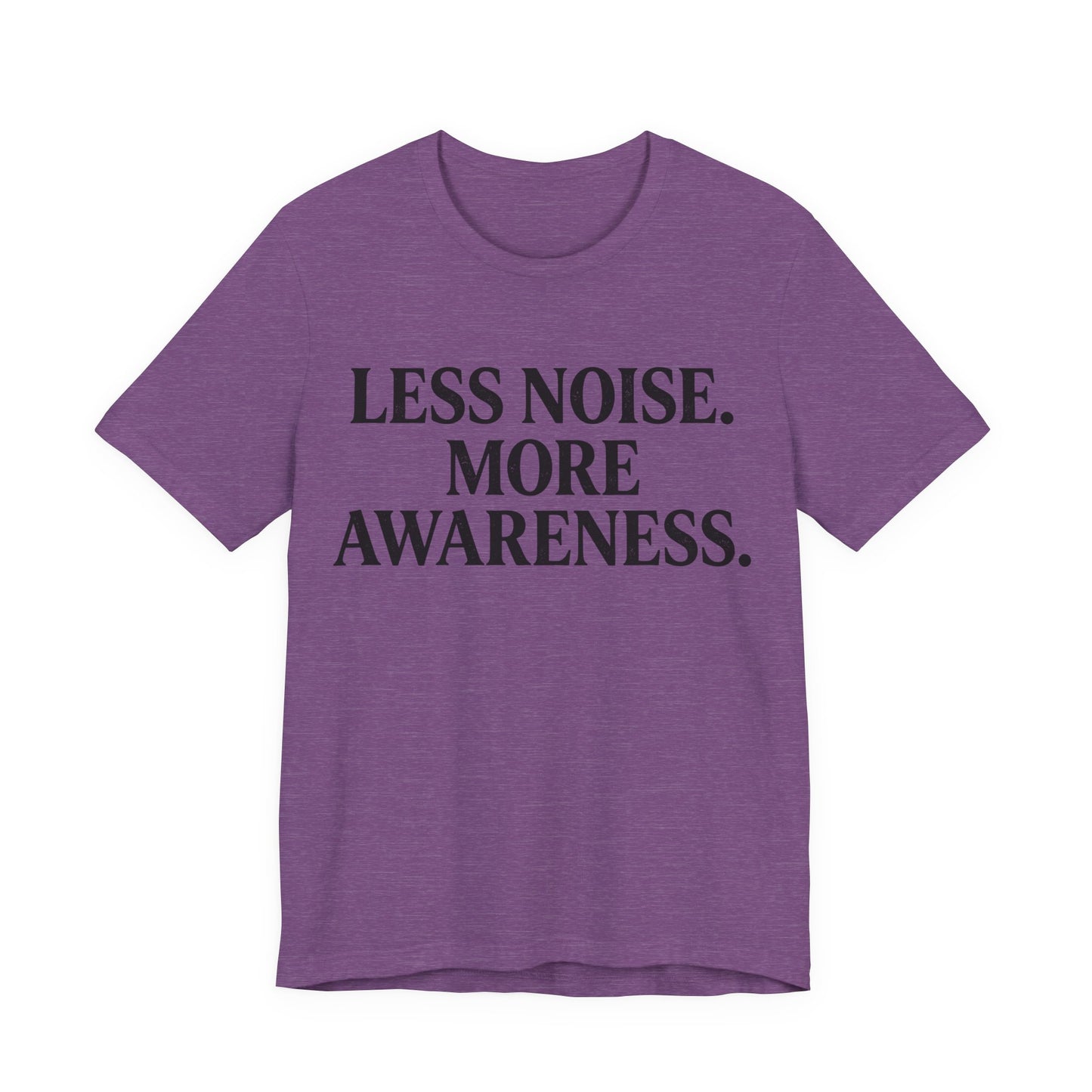 Less Noise T-Shirt