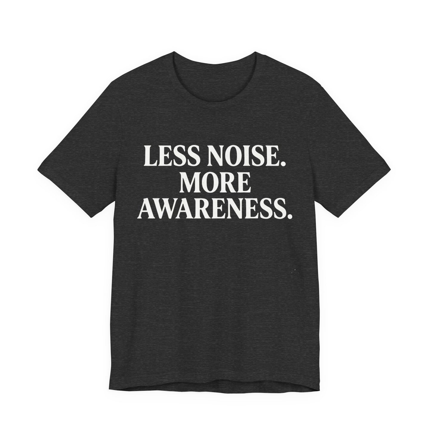 Less Noise T-Shirt