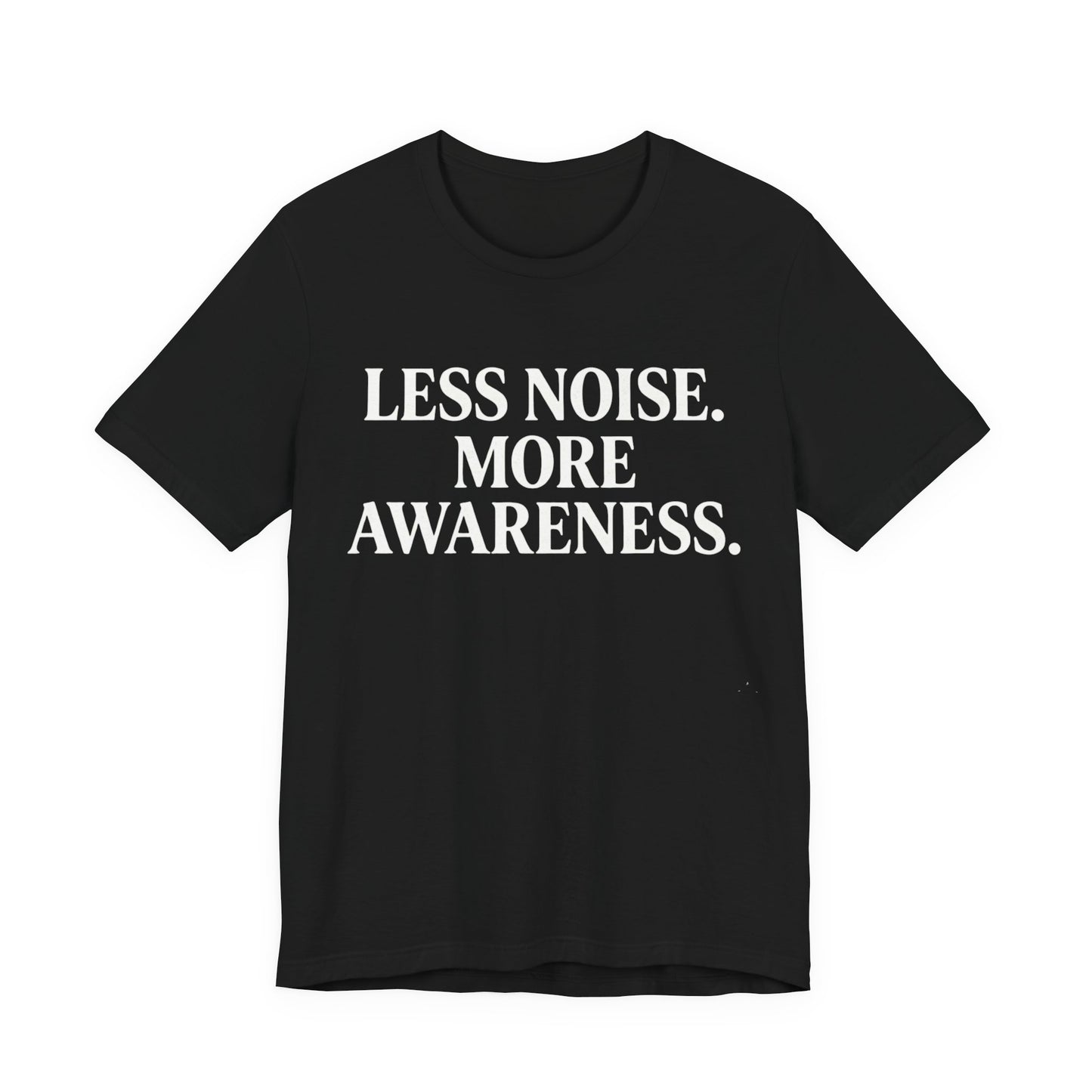 Less Noise T-Shirt