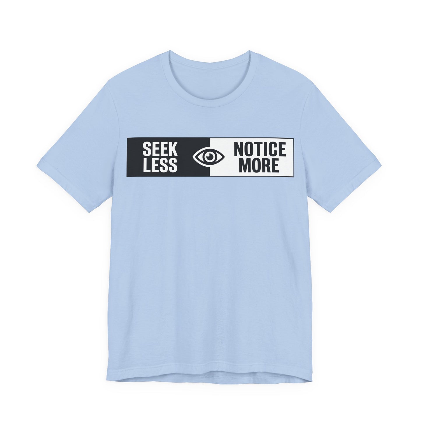 Notice More T-Shirt