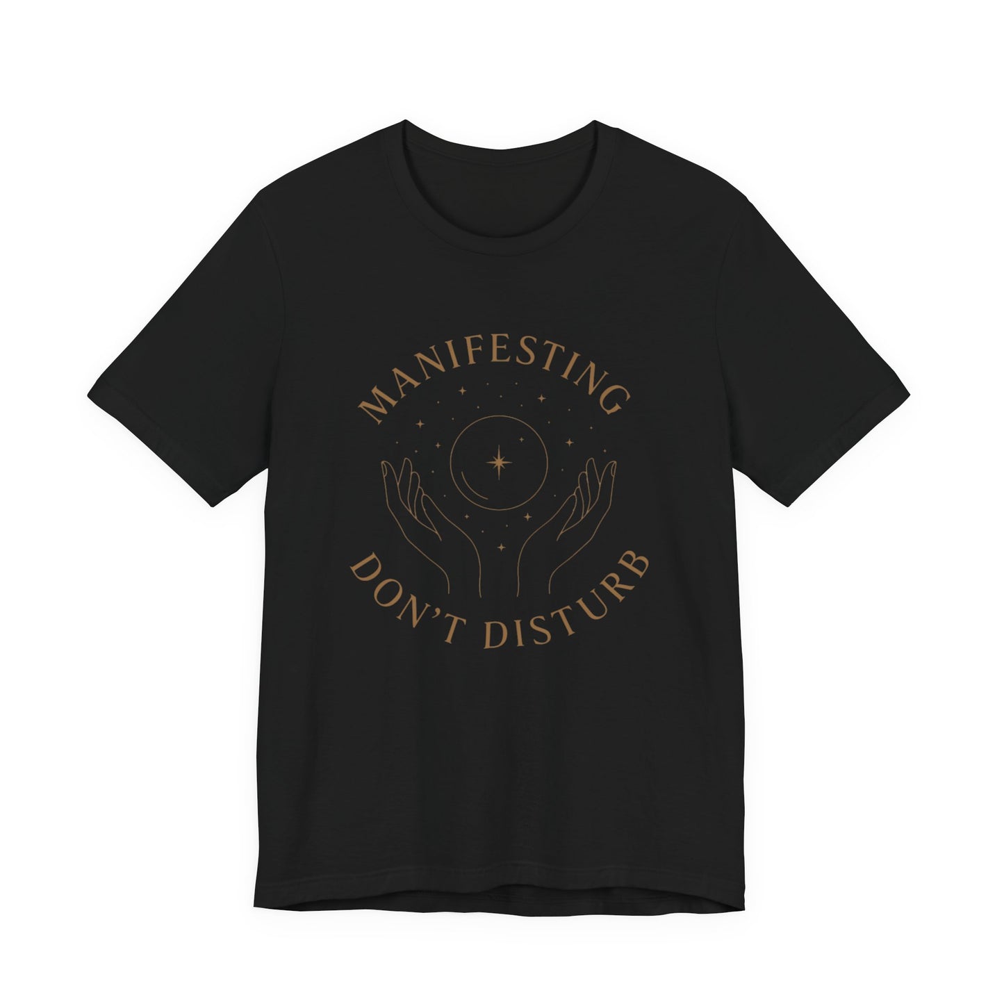 Manifesting Don't Disturb T-Shirt