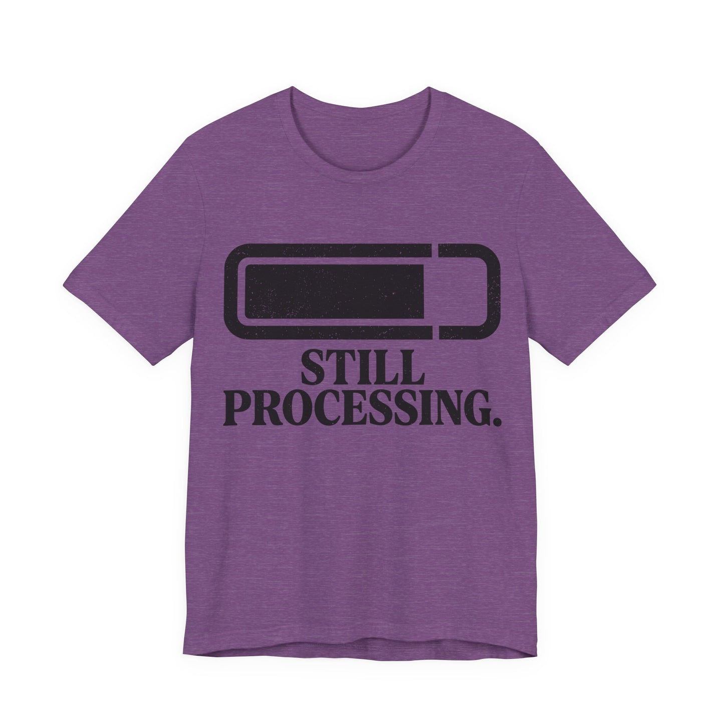 Still Processing T-Shirt