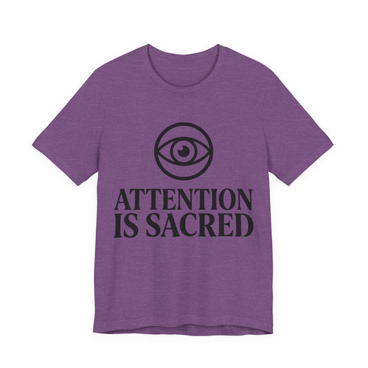 Attention Is Sacred T-Shirt
