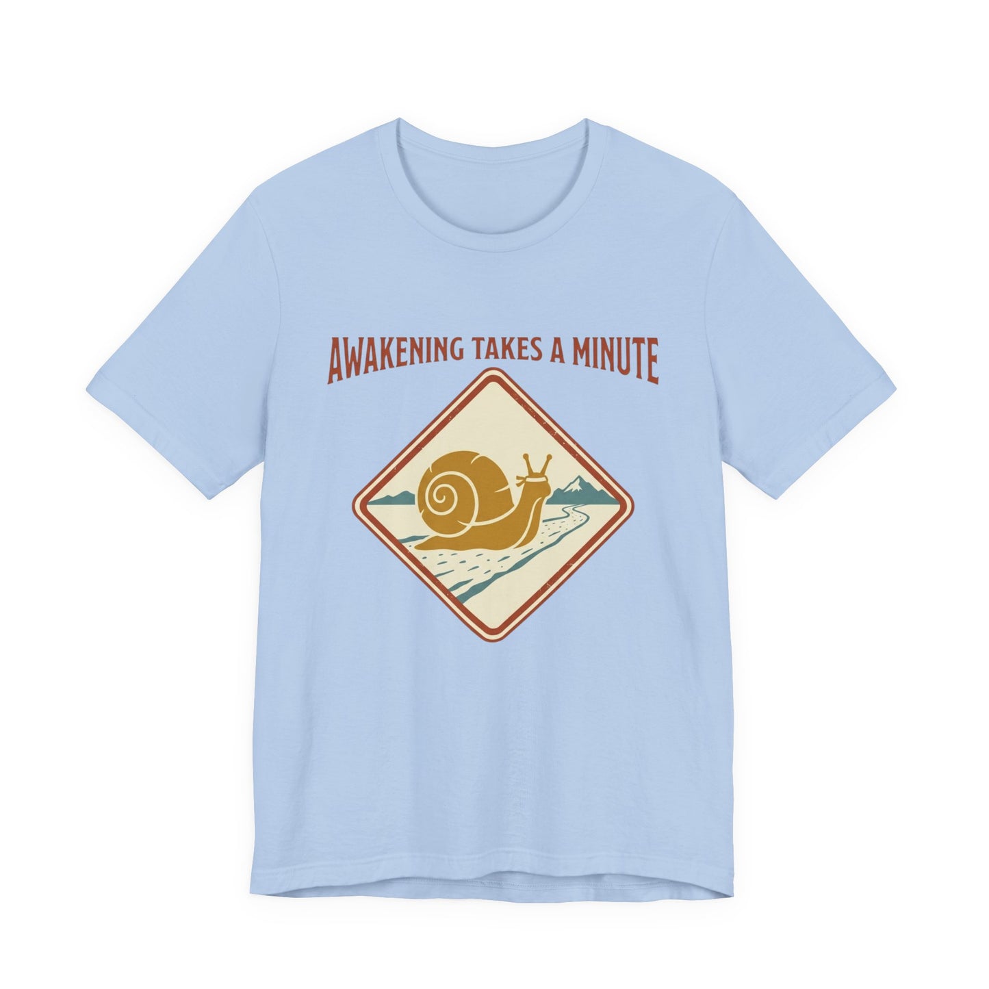 Awakening Takes A Minute T-Shirt