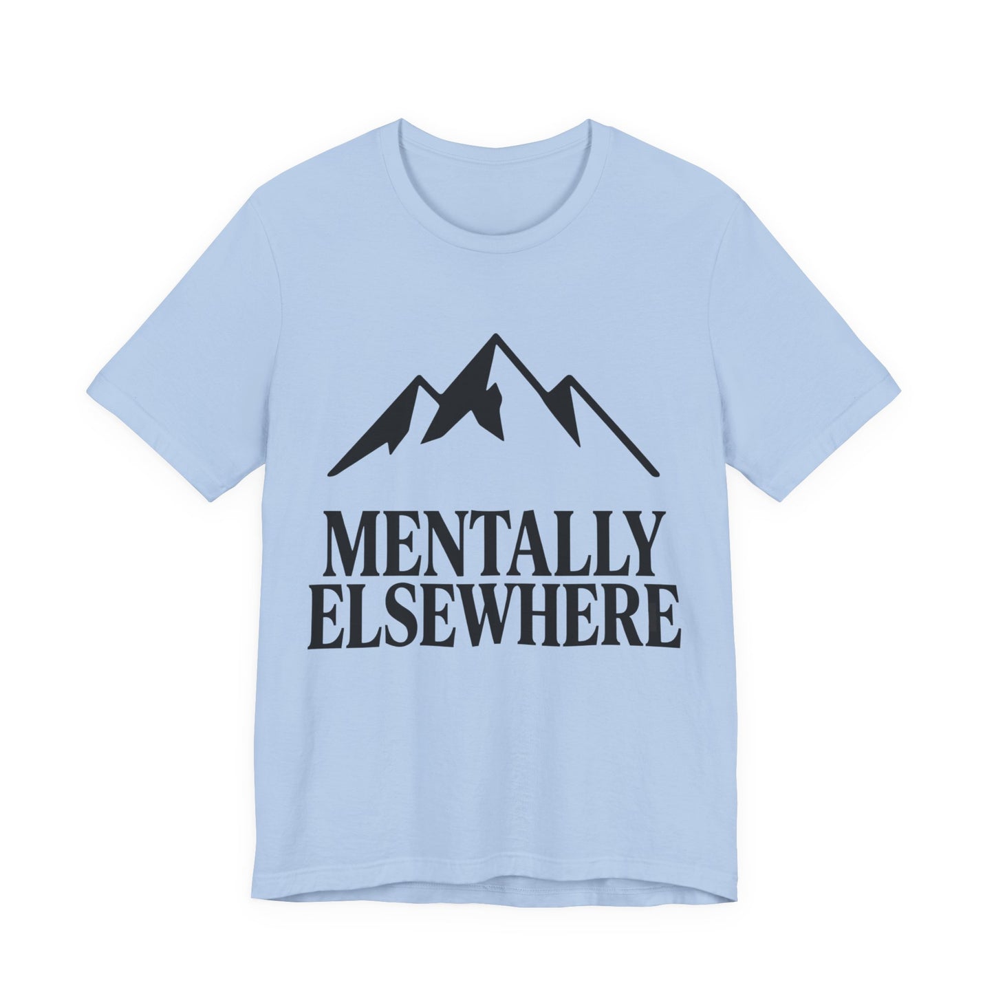 Mentally Elsewhere T-Shirt