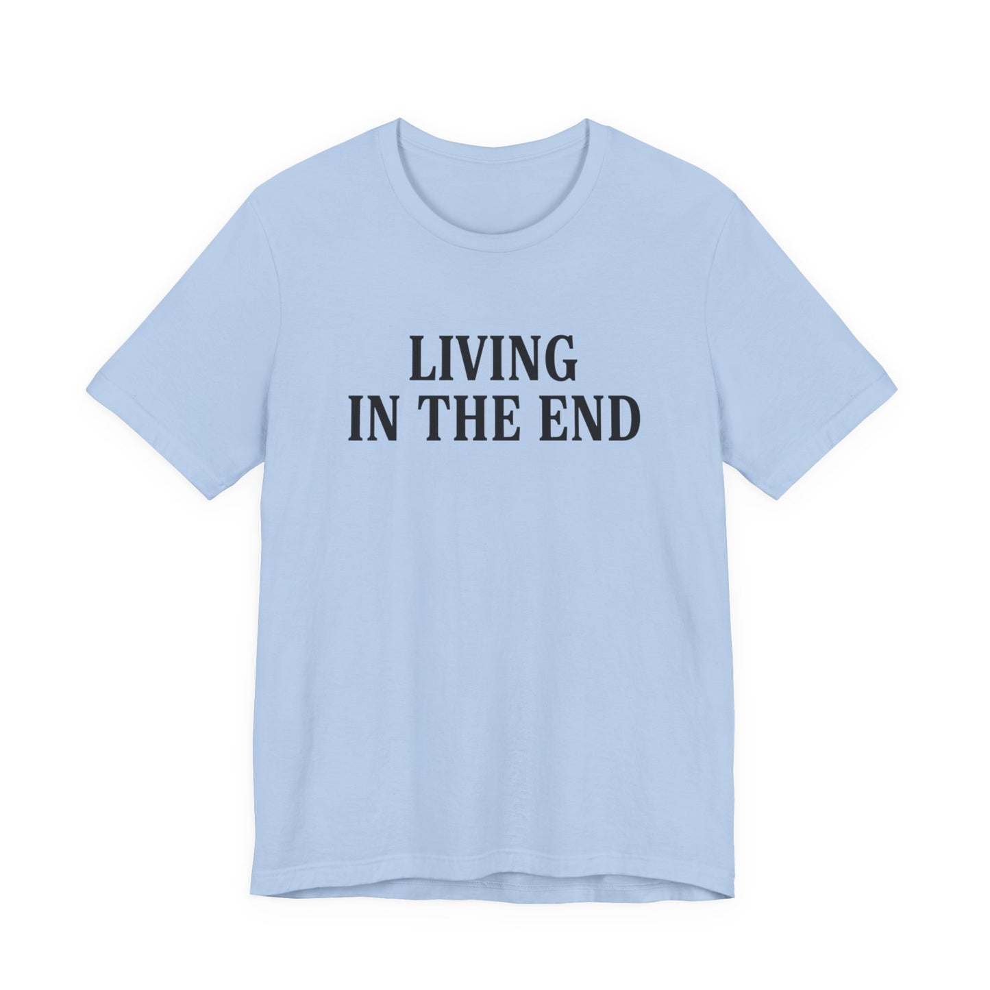 Living In The End T-Shirt