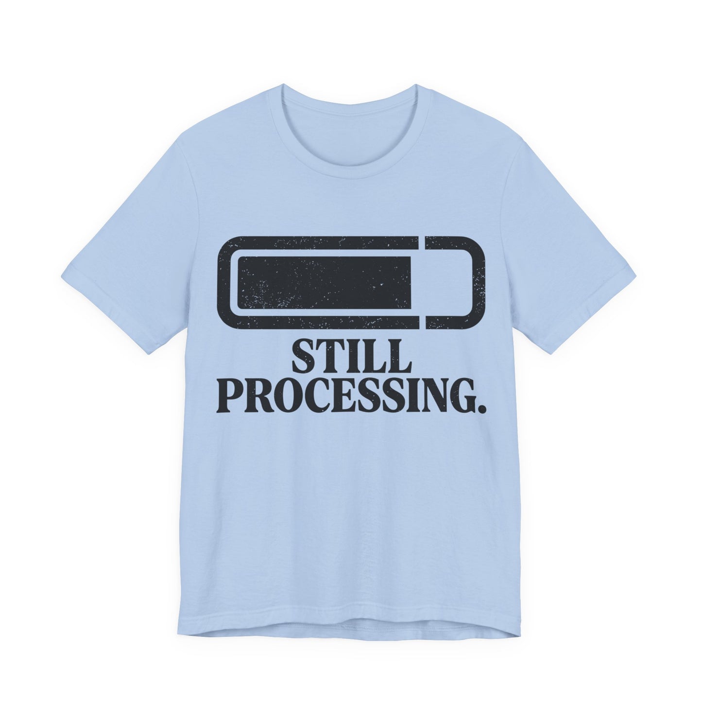 Still Processing T-Shirt
