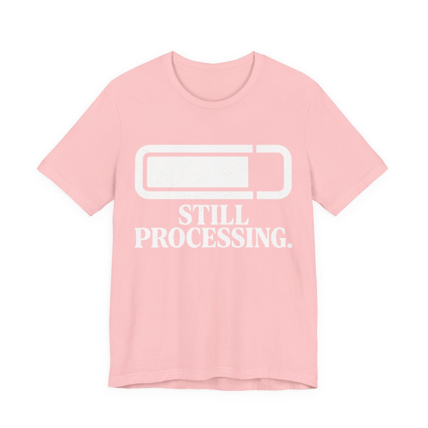 Still Processing T-Shirt