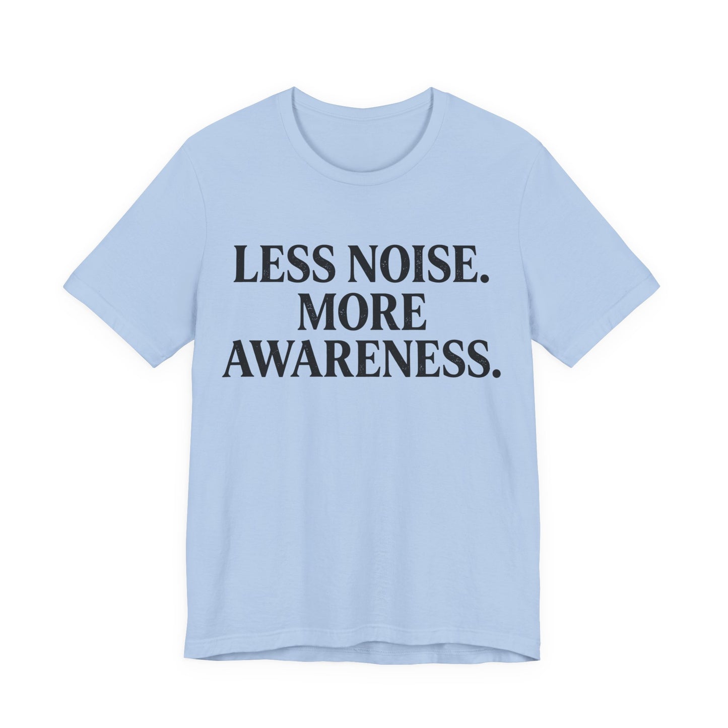 Less Noise T-Shirt