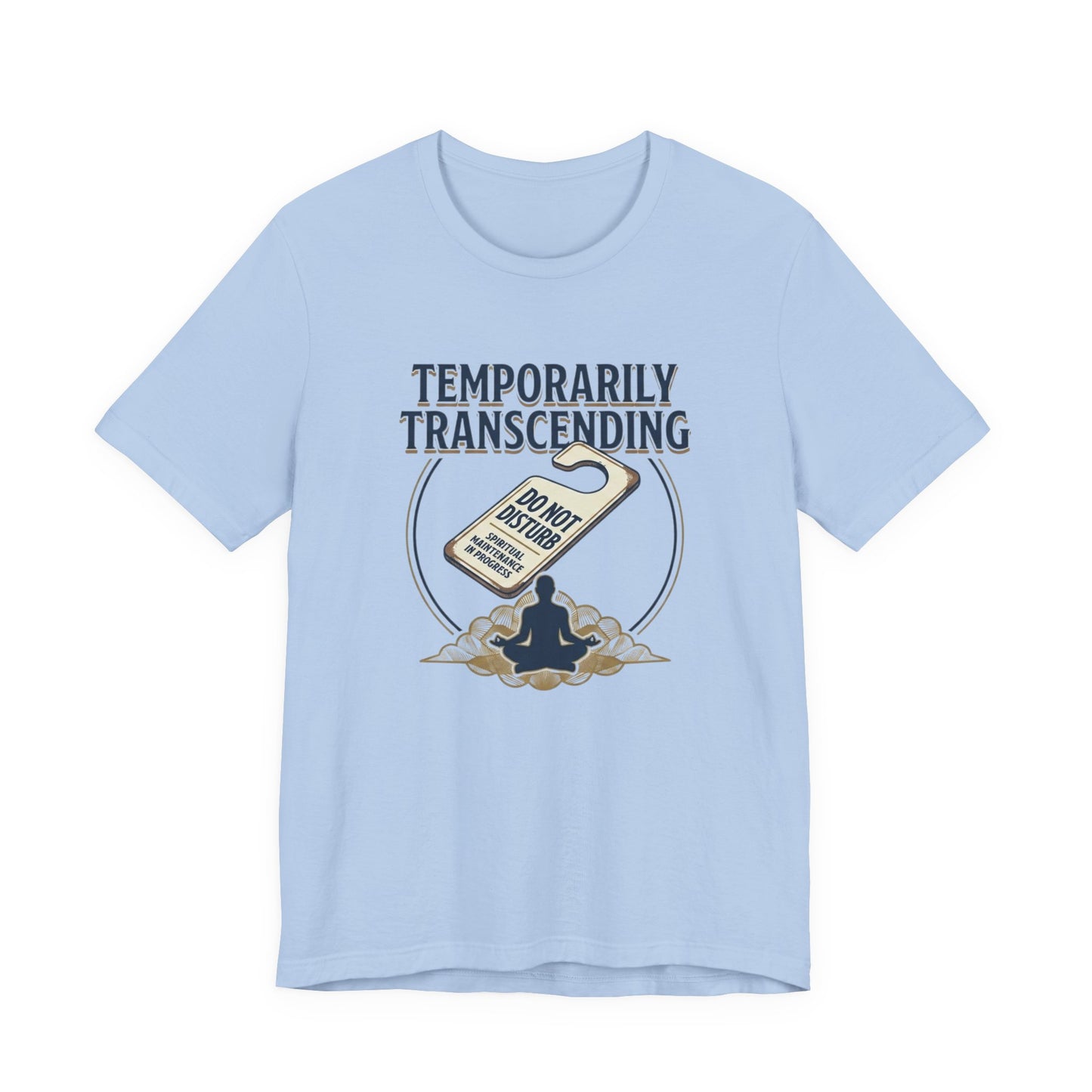 Temporarily Transcending T-Shirt