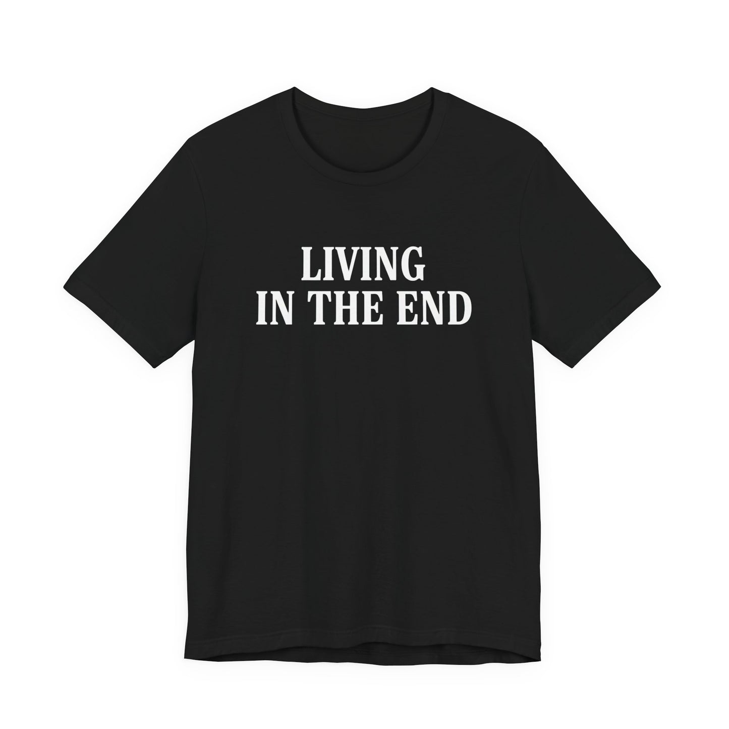 Living In The End T-Shirt