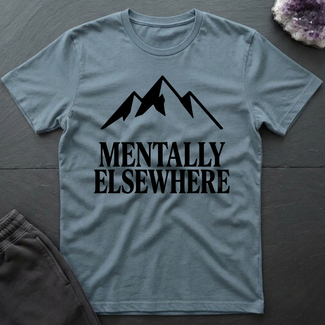 Mentally Elsewhere T-Shirt
