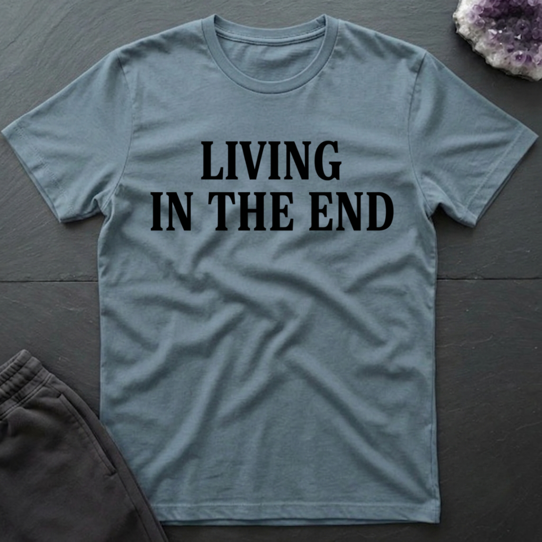Living In The End T-Shirt