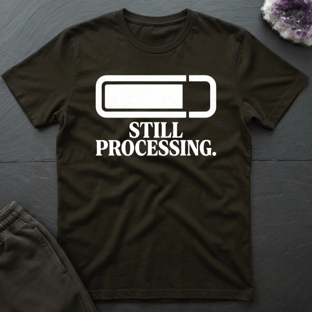Still Processing T-Shirt