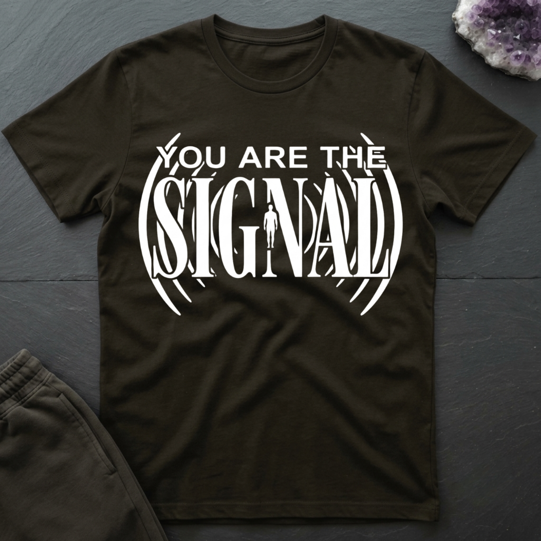 You Are Signal T-Shirt