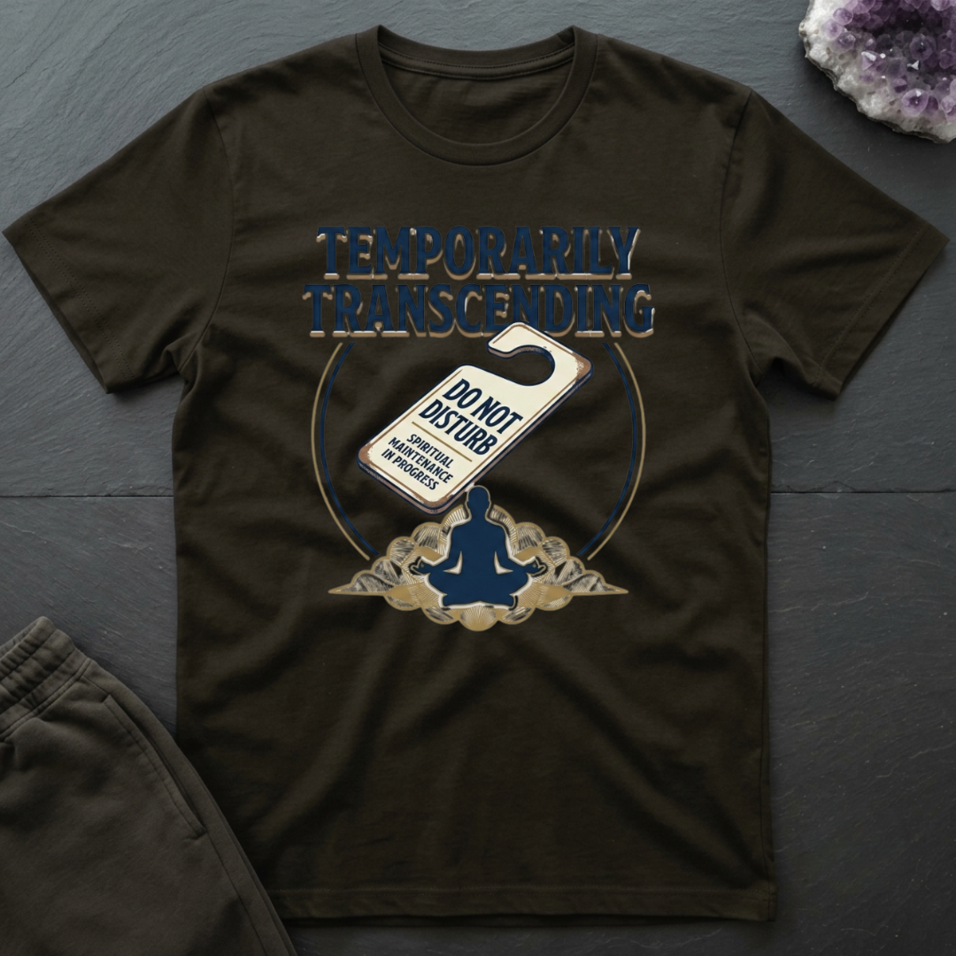 Temporarily Transcending T-Shirt
