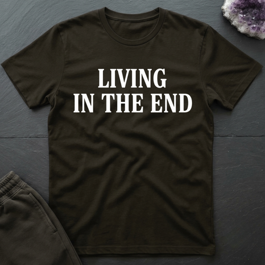 Living In The End T-Shirt