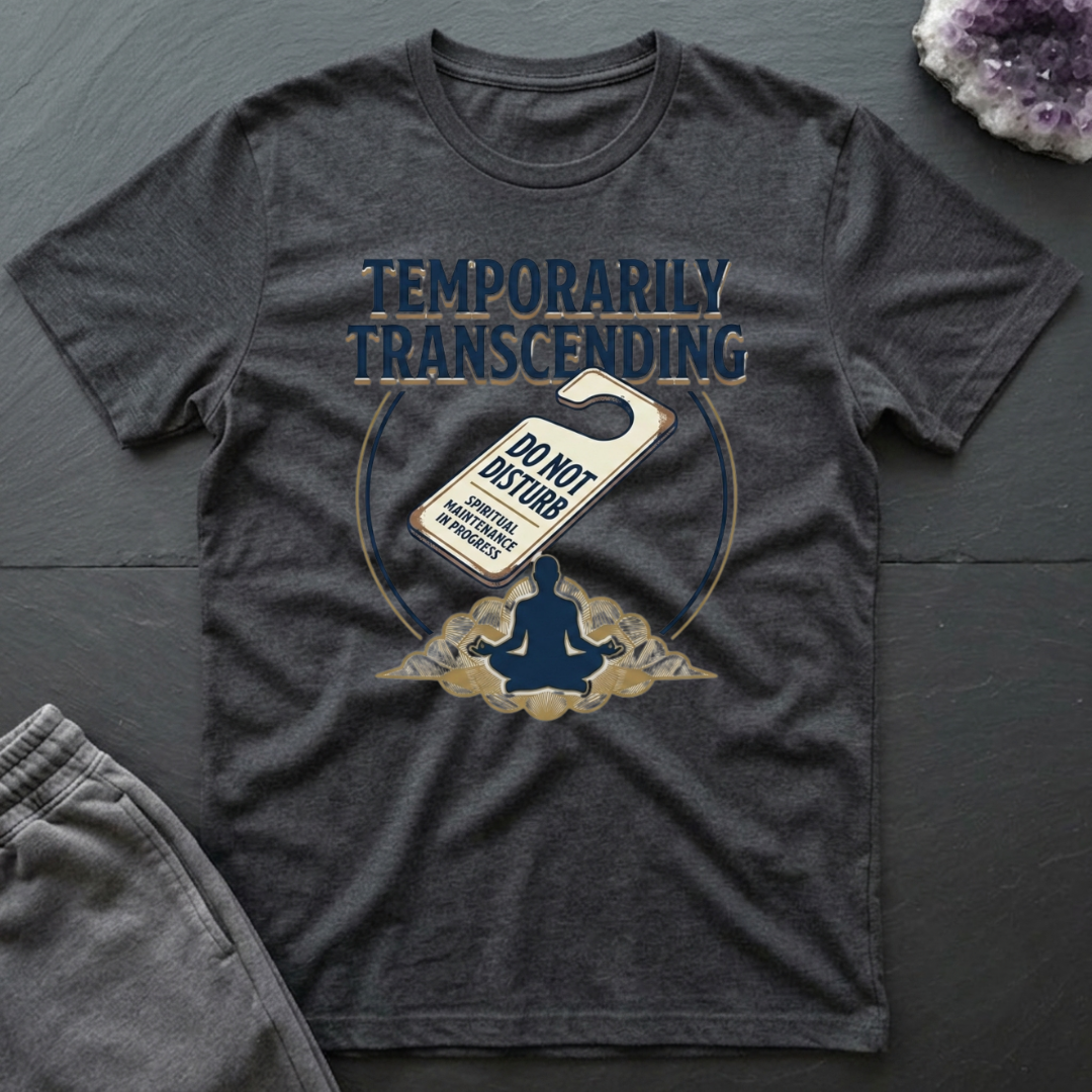 Temporarily Transcending T-Shirt