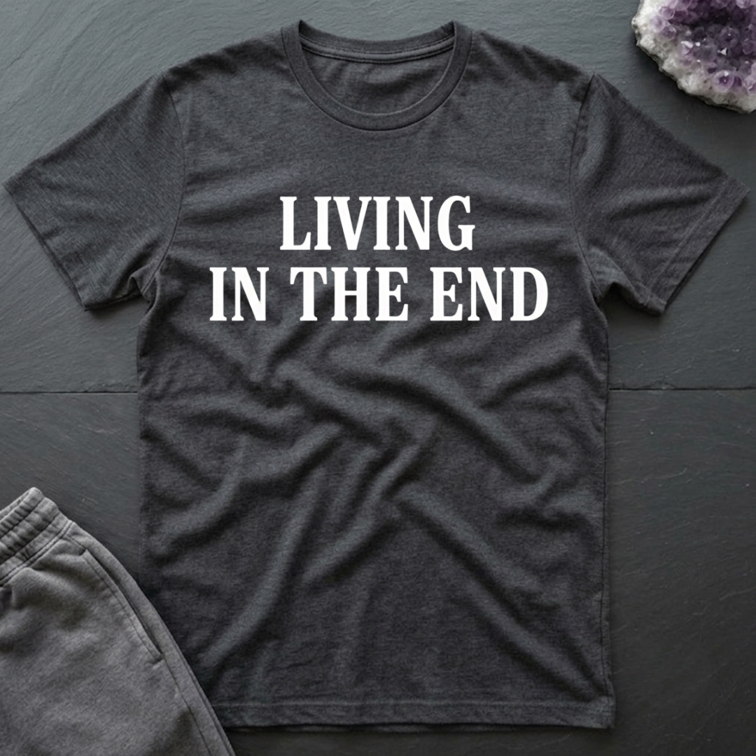 Living In The End T-Shirt