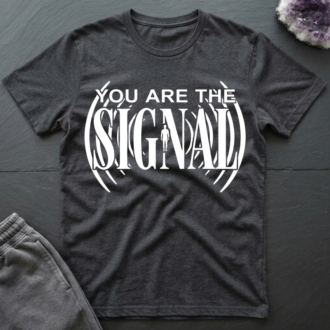 You Are Signal T-Shirt