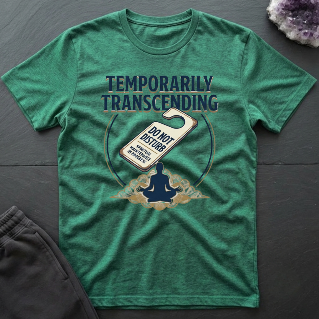 Temporarily Transcending T-Shirt