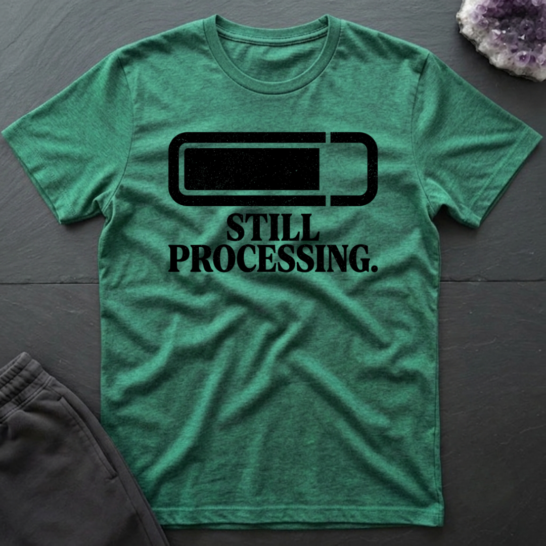 Still Processing T-Shirt