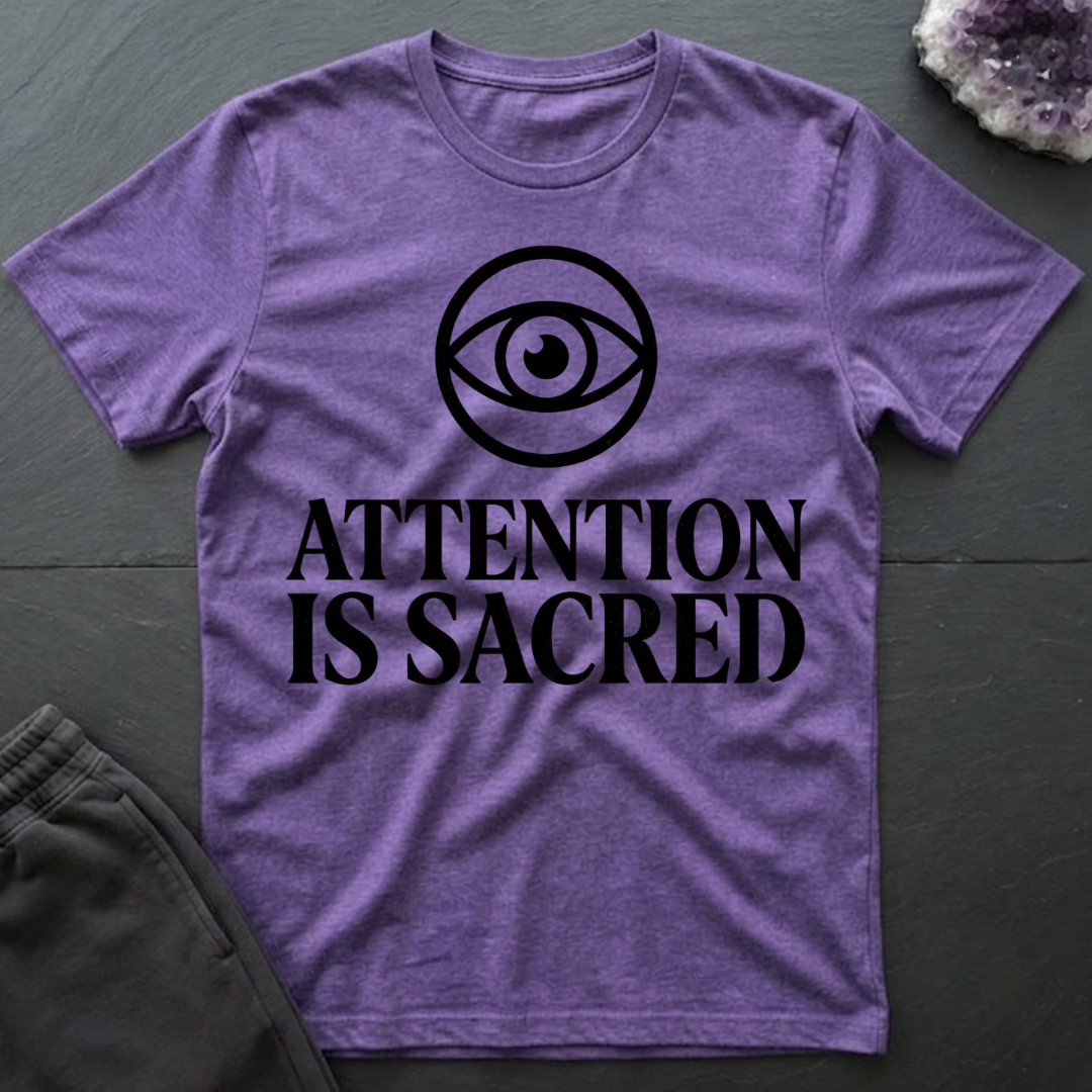 Attention Is Sacred T-Shirt