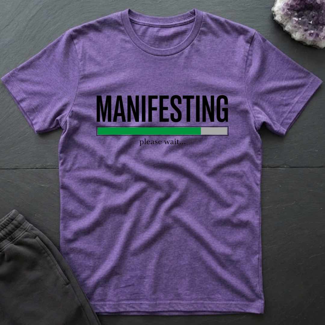 Manifesting Please Wait T-Shirt
