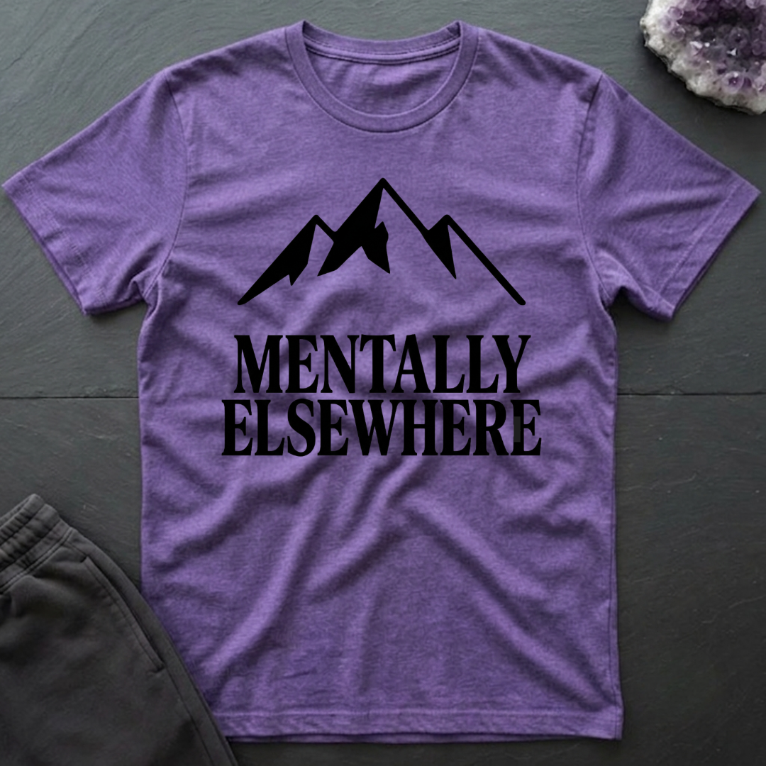 Mentally Elsewhere T-Shirt