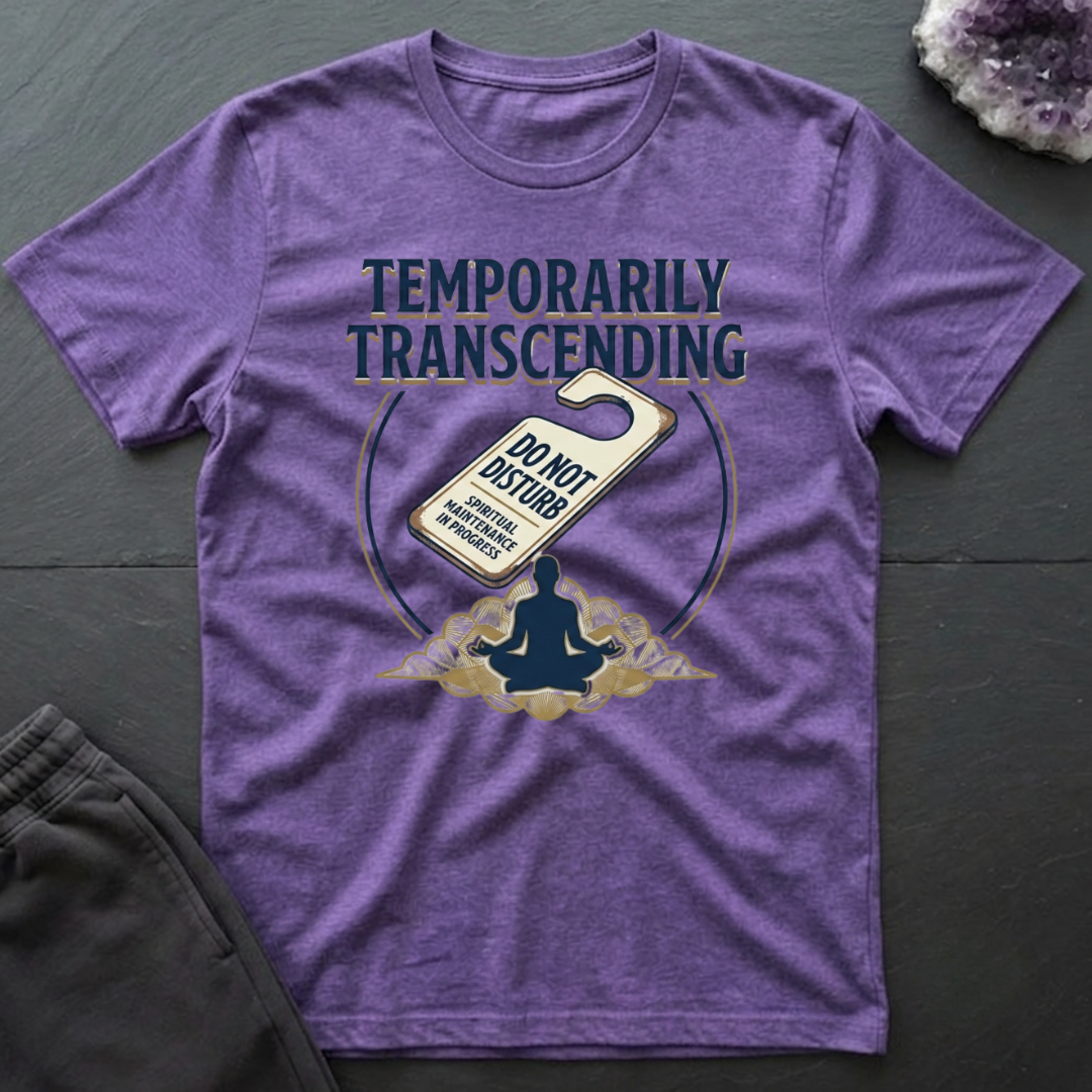 Temporarily Transcending T-Shirt