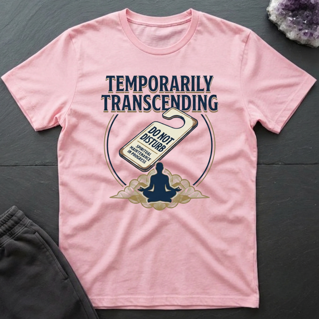 Temporarily Transcending T-Shirt