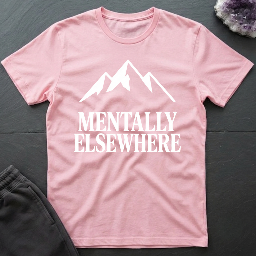 Mentally Elsewhere T-Shirt