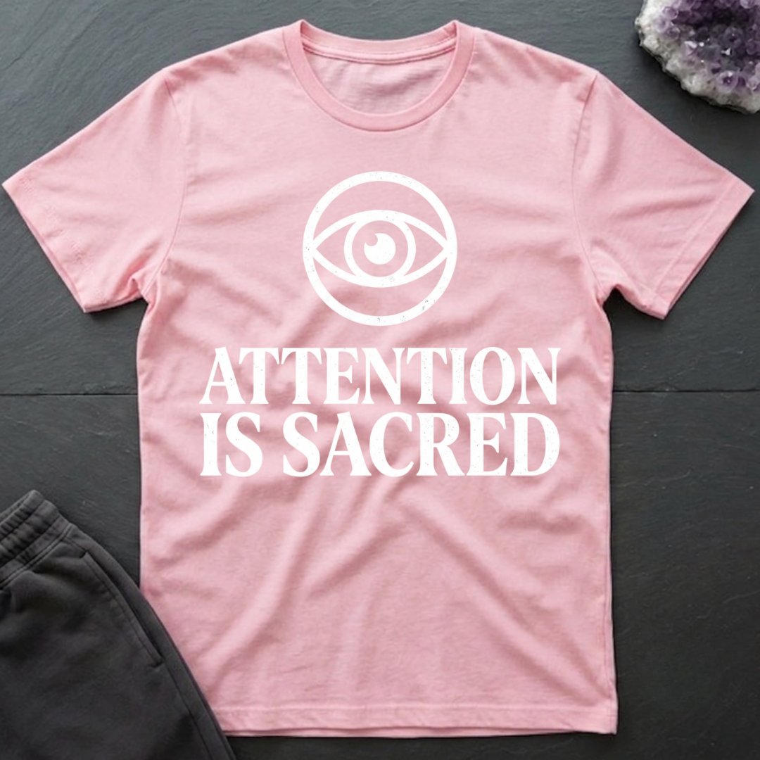 Attention Is Sacred T-Shirt