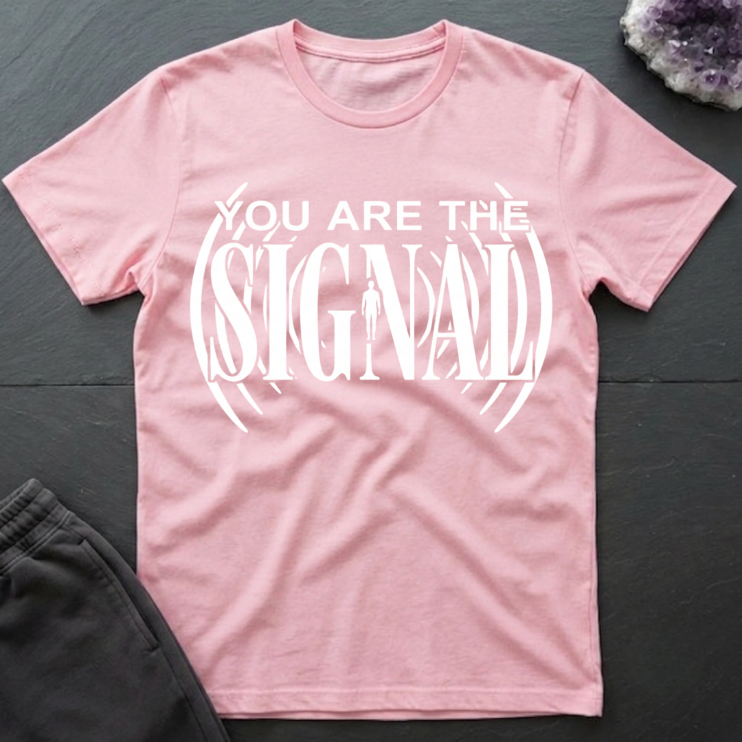 You Are Signal T-Shirt